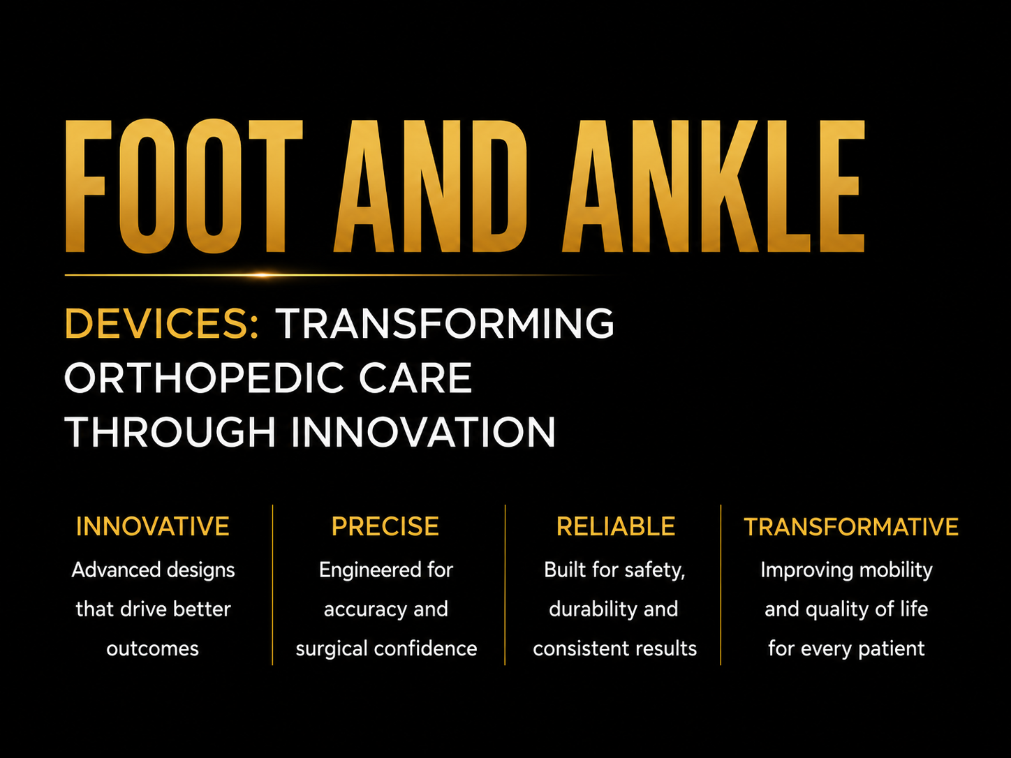 FOOT AND ANKLE DEVICES TRANSFORMING ORTHOPEDIC CARE